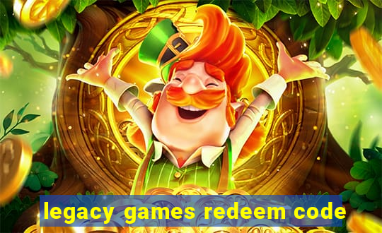 legacy games redeem code